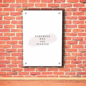 Remember Why You Started Acrylic Photo