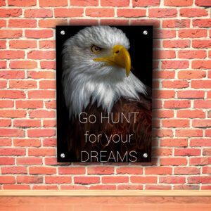 Go Hunt For Your Dreams Acrylic Photo