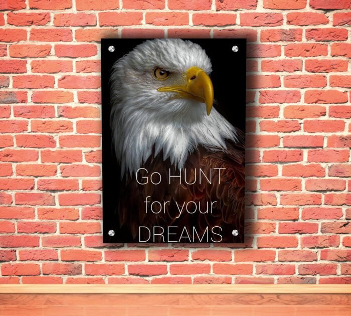 Go Hunt For Your Dreams Acrylic Photo