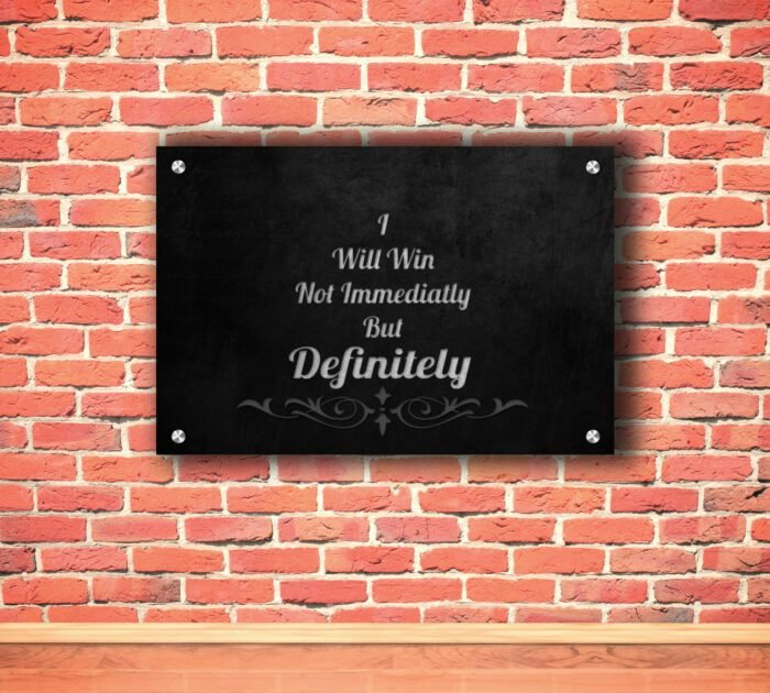 I Will Win "Definitely" Acrylic Photo